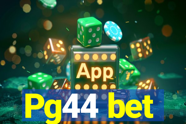 Pg44 bet